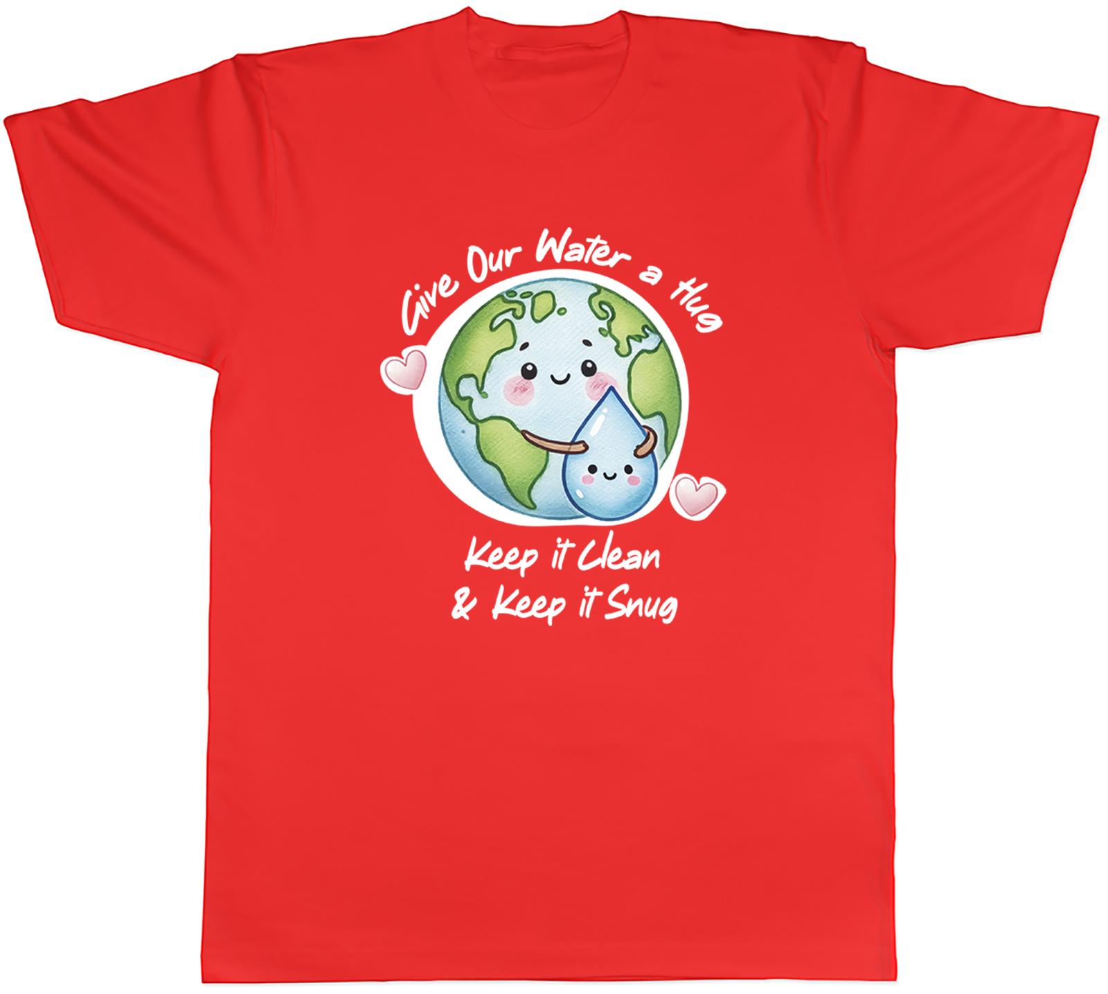 Give our Water a Hug Water Day Unisexs TShirt Tee Gift Top S