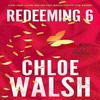 Redeeming 6 by Chloe Walsh Paperback Book 9780349439303