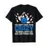 Dont Have To Be Crazy Bowl With Us Funny Bowling Bowler T Shirt Vintage Fashion Breathable Top For Everyday Wear Stylish