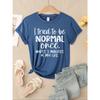 I Tried To Be Normal Once Print Women T-Shirts Multicolor Modal Short Sleeve Trendy Sports Clothes Casual Hip Hop Clothing