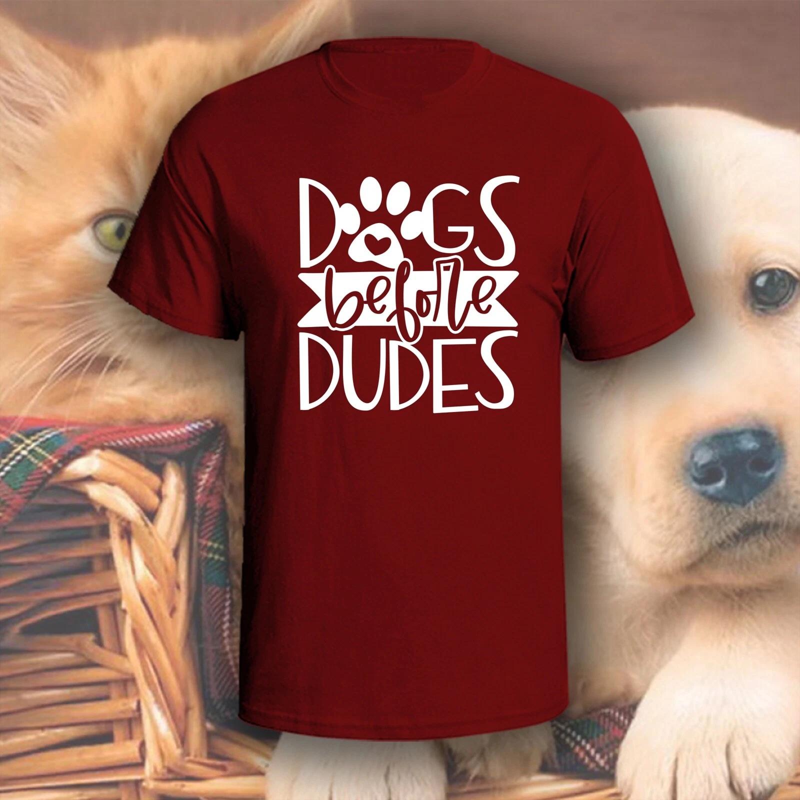 

Dogs Before Dudes T-Shirt | Pick Your Color! | Dog/Cat Mom 4XL