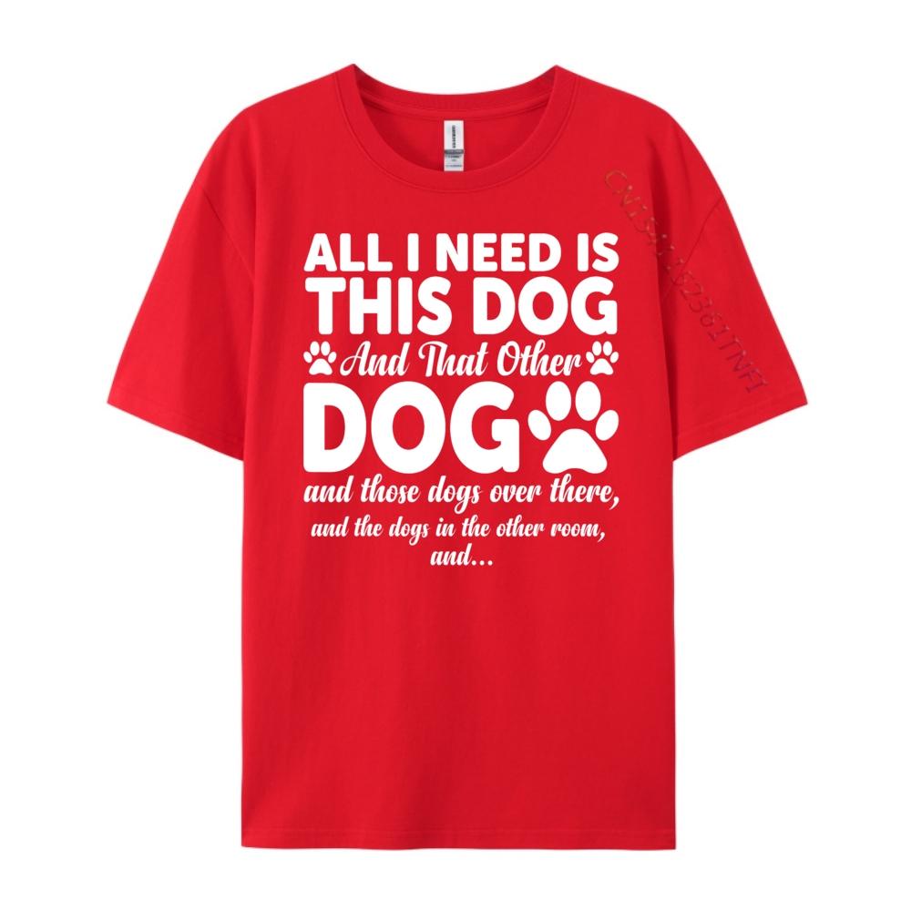 All I Need Is This Dog And That Other Dogs Funny Dog Lovers White T Shirt Men Vintage T Shirts Christmas S