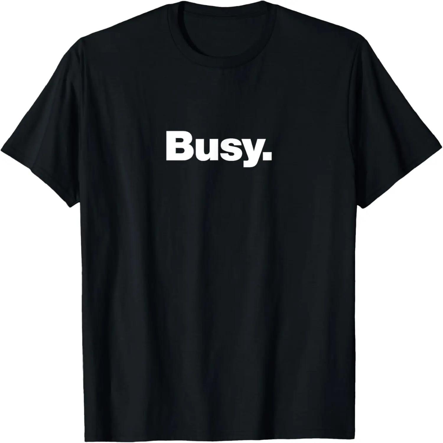 The word Busy _ A design that says Busy T-Shirt S
