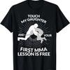 Martial Arts _ Funny Touch Daughter First Lesson Free - MMA T-Shirt