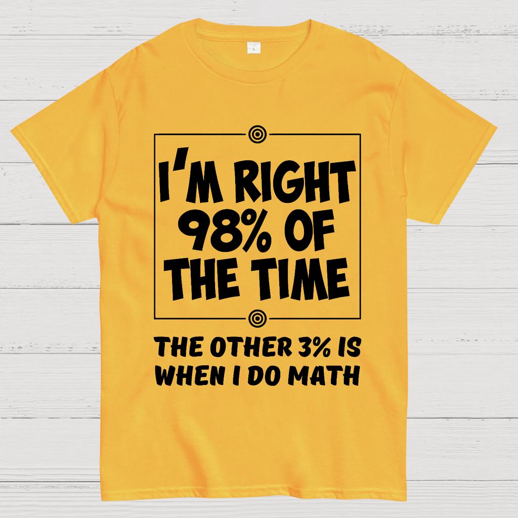 I'm Right 98% Of The Time The Other 3% Is When I Do Math Cotton Summer Casual Cool Loose T-Shirt