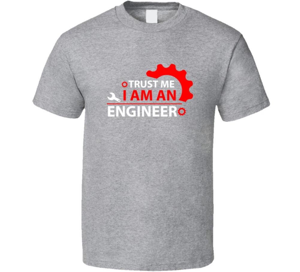 Trust Me I Am An Engineer Funny Gift T Shirt XL