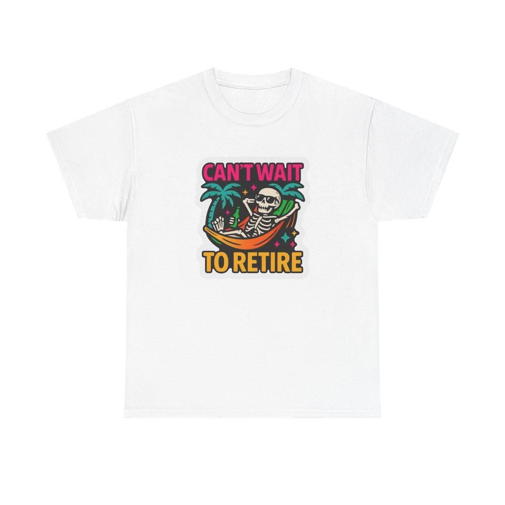 

Can#039;t Wait To Retire Graphic T Shirt NEW Heavy Cotton Tee Unisex T-Shirt XL