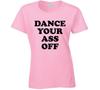 Retro 80s Movie Footloose Dance Your Ass Off  T Shirt
