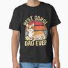 Best Corgi Dad Ever. Funny Daddy Dog Lover Owner Classic T-Shirt