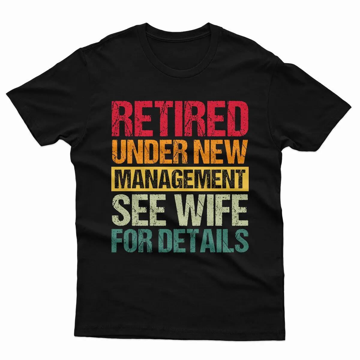 Retired Under New Management See Wife for Details Funny Mens T Shirts Both Men and Women Can Wear Shortsleeved Shirts S