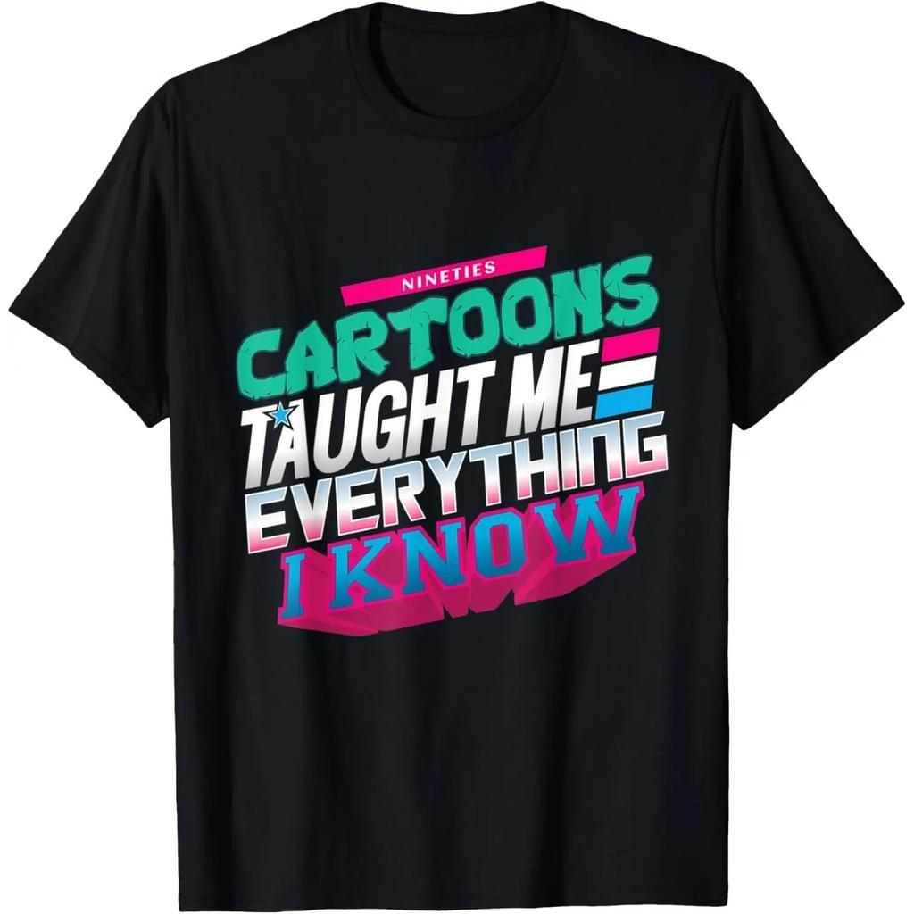 90's CARTOONS TAUGHT ME EVERYTHING T-Shirt