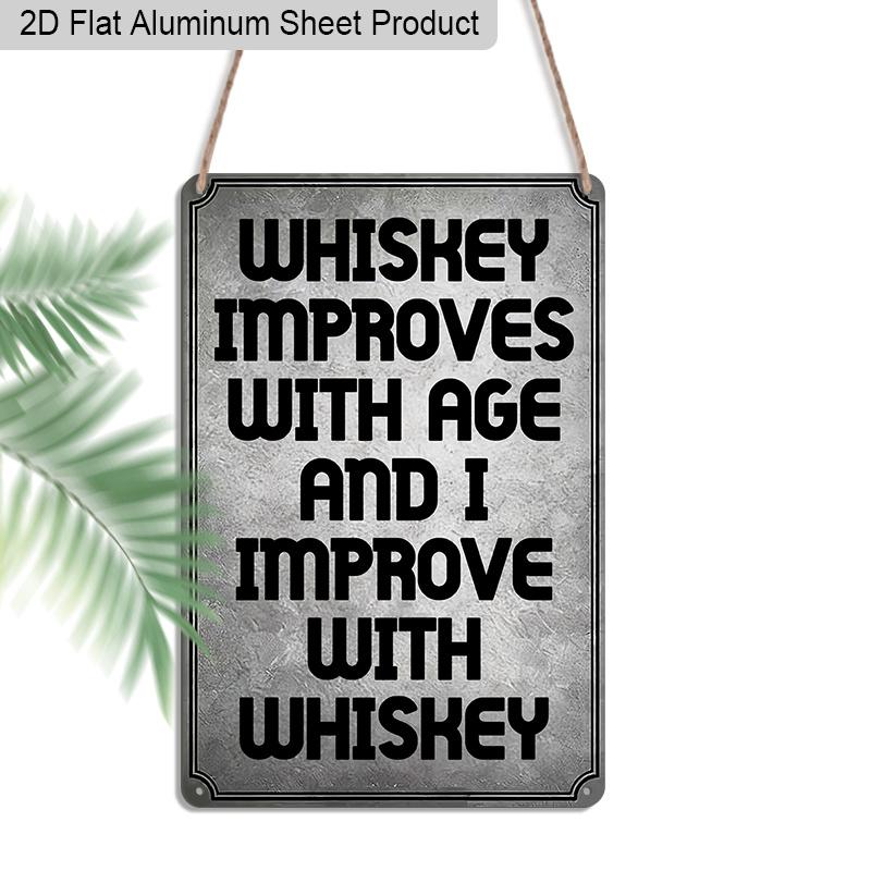 

2D Flat 1pc Retro Whiskey Humor Aluminum Sign Whiskey Improves with Age and I Improve with Whiskey Unique Gift for Whiskey Lovers Home Bar 20*30cm