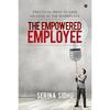 The Empowered Employee : Practical Ways To Gain an Edge At the Workplace