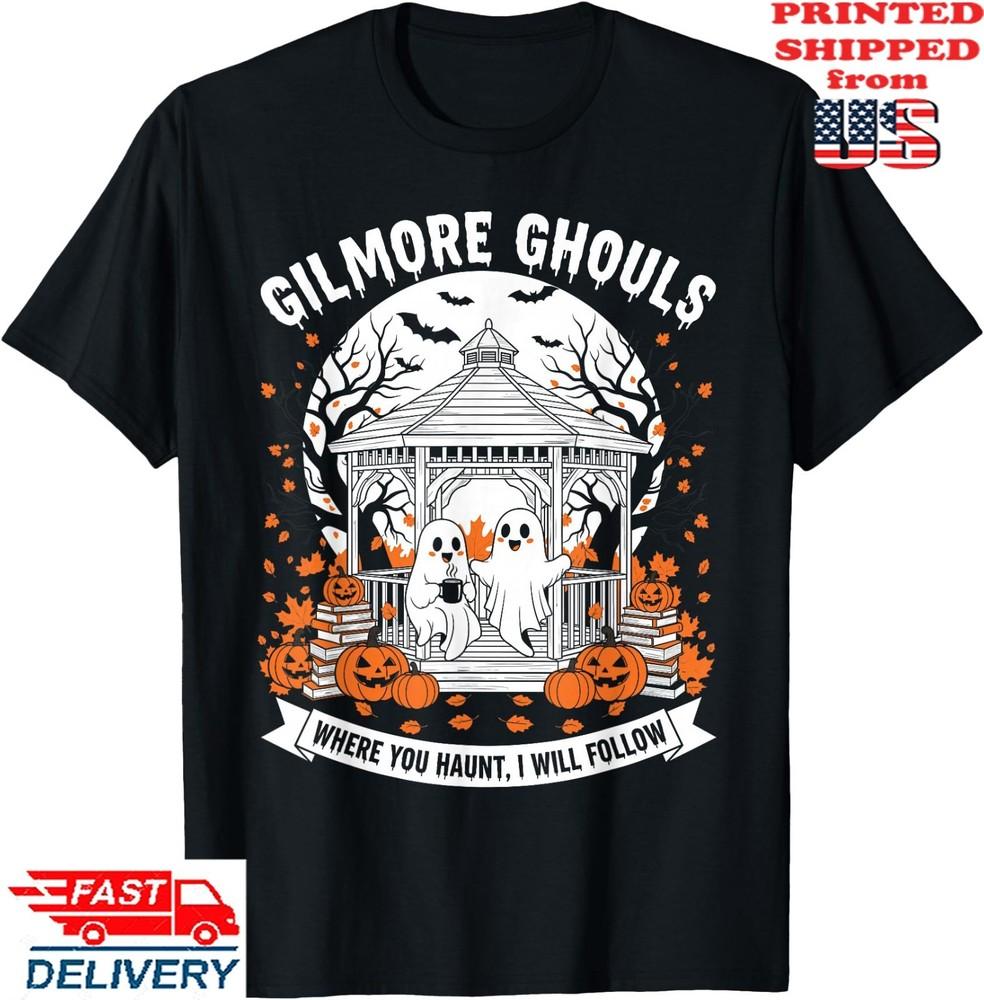 Funny Gilmore Ghouls Where You Haunt I Will Follow Halloween T-Shirt, Unisex Tee Unisex T-Shirt S