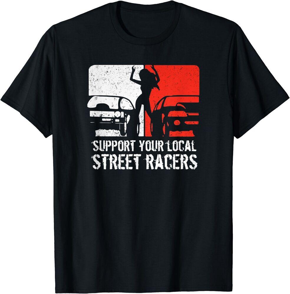 

Support your local street racers T-Shirt Unisex T-Shirt XXXL