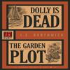 Dolly Is DeadThe Garden Plot by J.S. Borthwick Paperback Book 9781631943348
