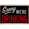 Vintage Sorry Were Drinking Funny Bar Quote Metal Tin Sign Wall Decor