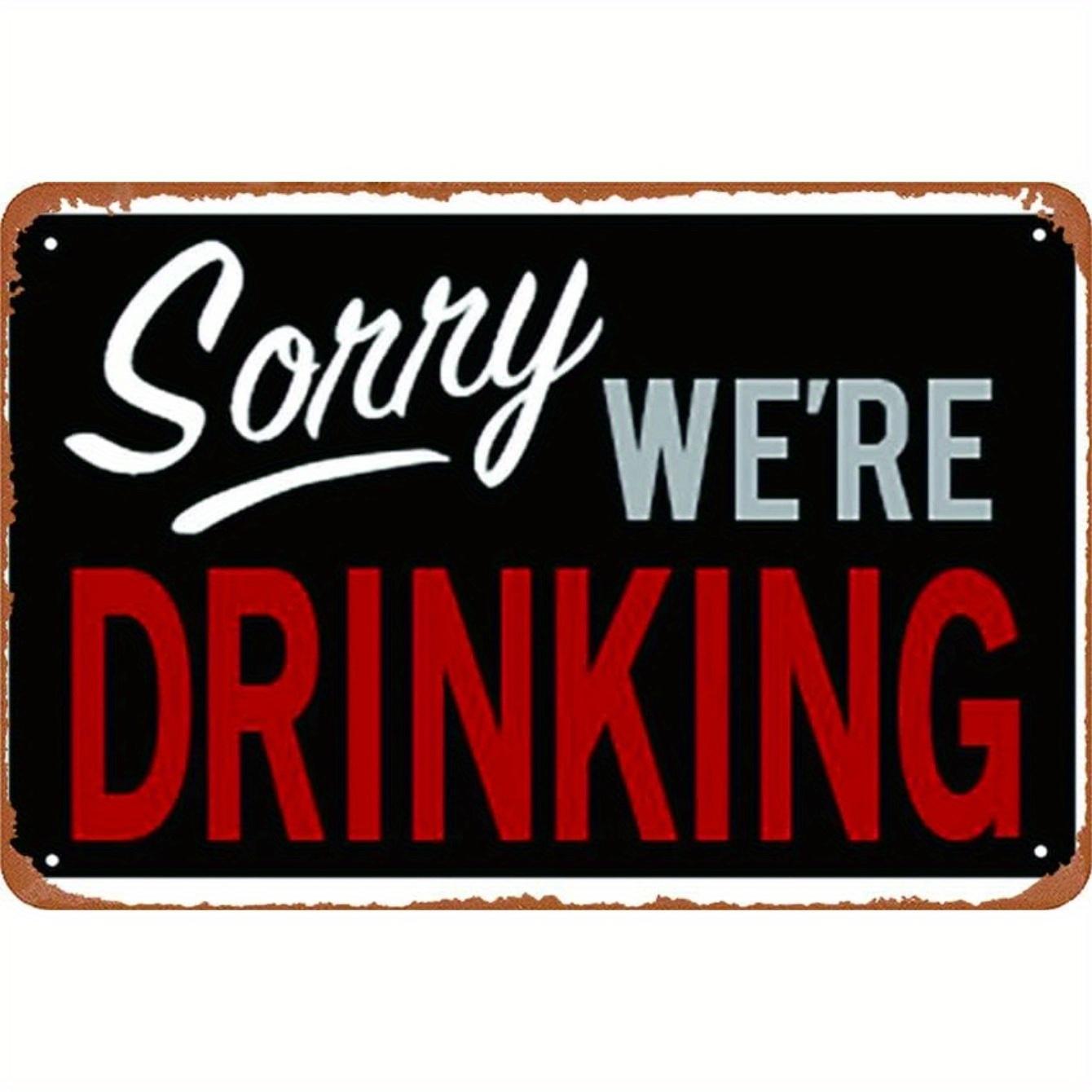 Vintage Sorry Were Drinking Funny Bar Quote Metal Tin Sign Wall Decor 20x30cm(7.8x11.8inch)