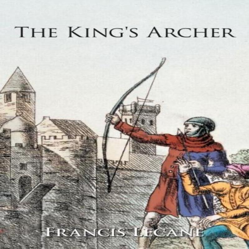 The Kings Archer by Francis Lecane Paperback Book 9781467886949