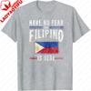 Have No Fear The Filipino Is Here Printed Shirt Philippines Flag Tshirt Funny Patriotism Gift Tee Retro Style Unisex Unisex Tee Top