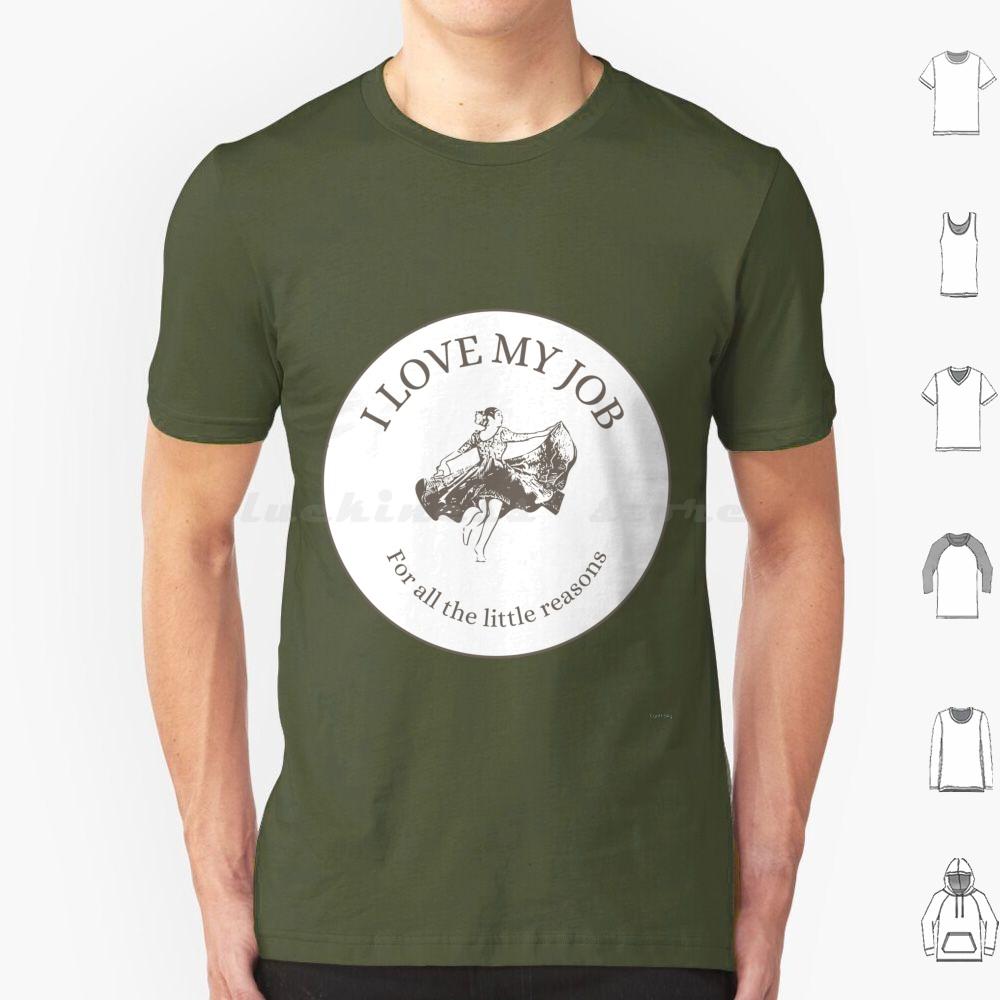 I Love My Job For All The Little Things T Shirt Men Women Kids 6xl I Love My Job For All The Little Reasons I Love My Job For S