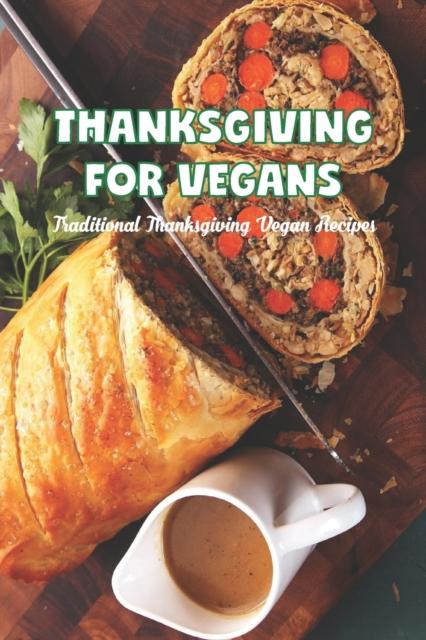 The Thanksgiving for Vegans : Traditional Thanksgiving Vegan Recipes Book