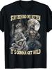 Stay Behind Me Kitten It’s Gonna Get Wild Wolf Funny Graphic T-Shirt