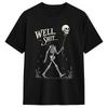 Men Well Sht Funny Skeleton T Shirts 100% Cotton Clothing Crazy Short Sleeve Crewneck Tee Shirt Gift Idea T-Shirts