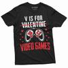 Funny Valentine's Day T Shirt Video Games Shirt Valentines Day Funny Gaming Gift