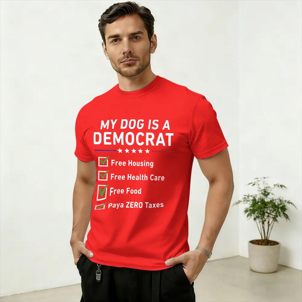 Unisexs My Dog Is A Democrat Free Housing T Shirts Cotton Tops Hipster Short Sleeve Round Collar Tees Gift Idea TShirt