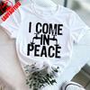 I Come in Peace Graphic Tee Funny Alien Shirt Cute Casual Wear Alphabet Slogan T Shirt Women Tees Shortsleeve Cotton Clothes