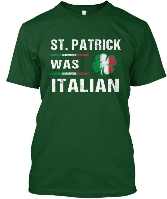 

St Patrick Was Italian TTshirt Made in the USA Size S to 5XL 2XL