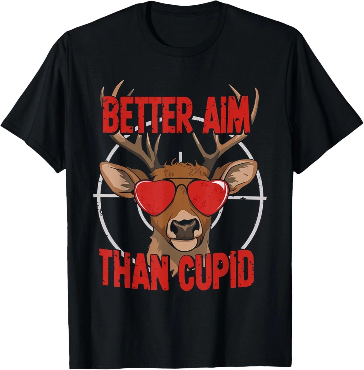 

Better Aim Than Cupid Funny Valentines Day Deer Hunter Gift Unisex T-Shirt 4XL