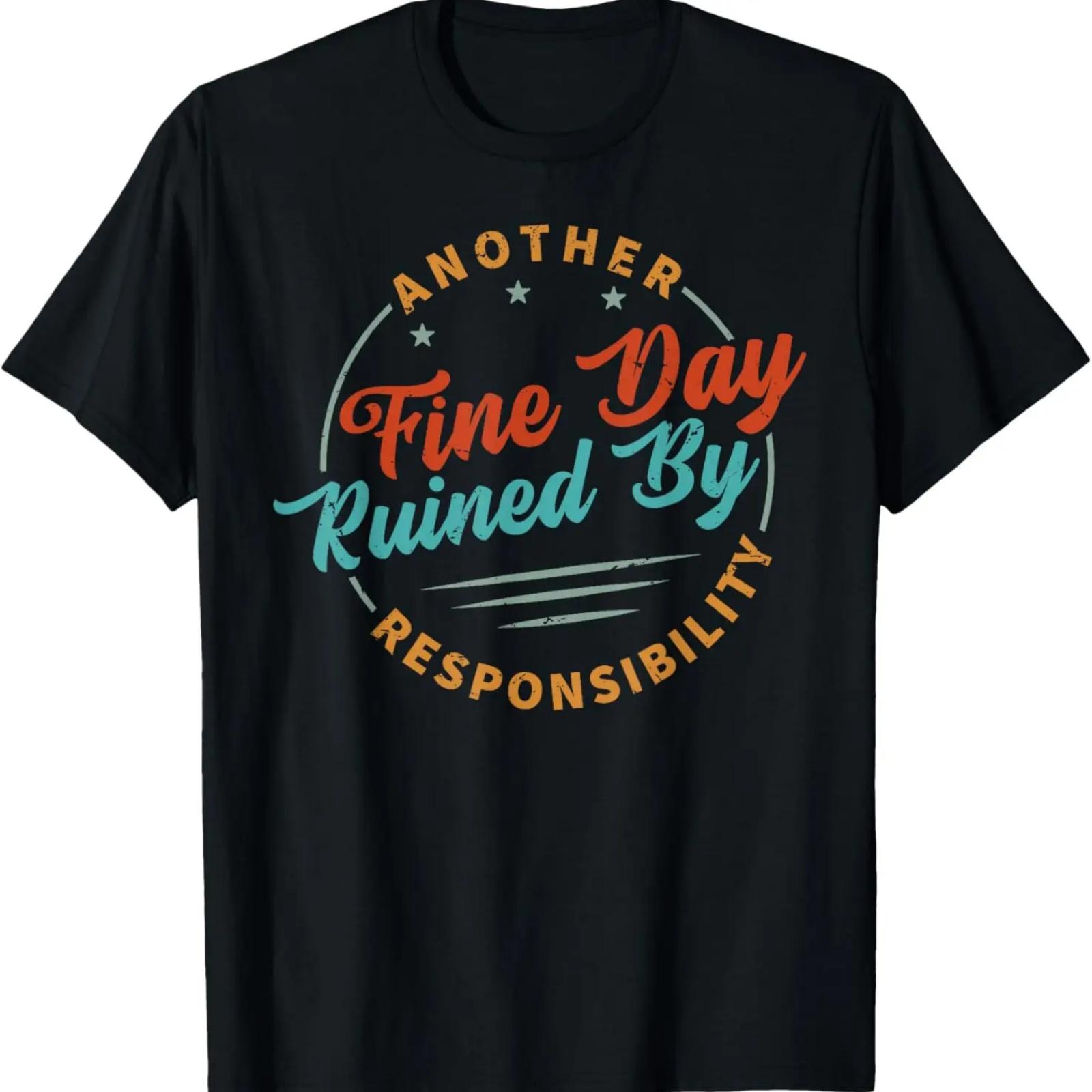 

Another Fine Day Ruined By Responsibility T-Shirt XXXXXL чёрный