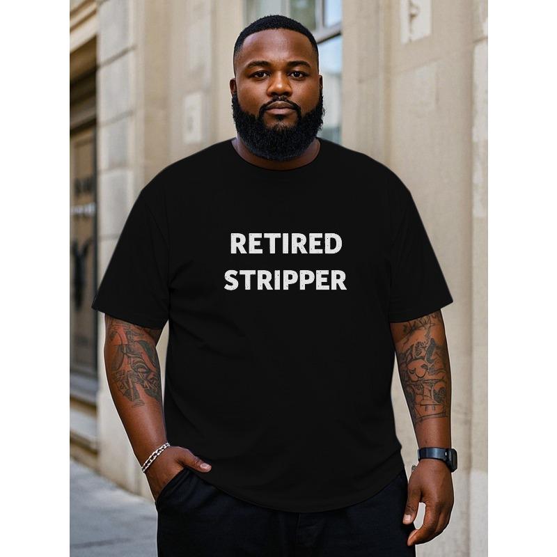 European sizes RETIRED STRIPPER Plus Size T-shirt Spring and Summer Men s Fashion Casual Printed Men s Clothing, PLUS SIZE S