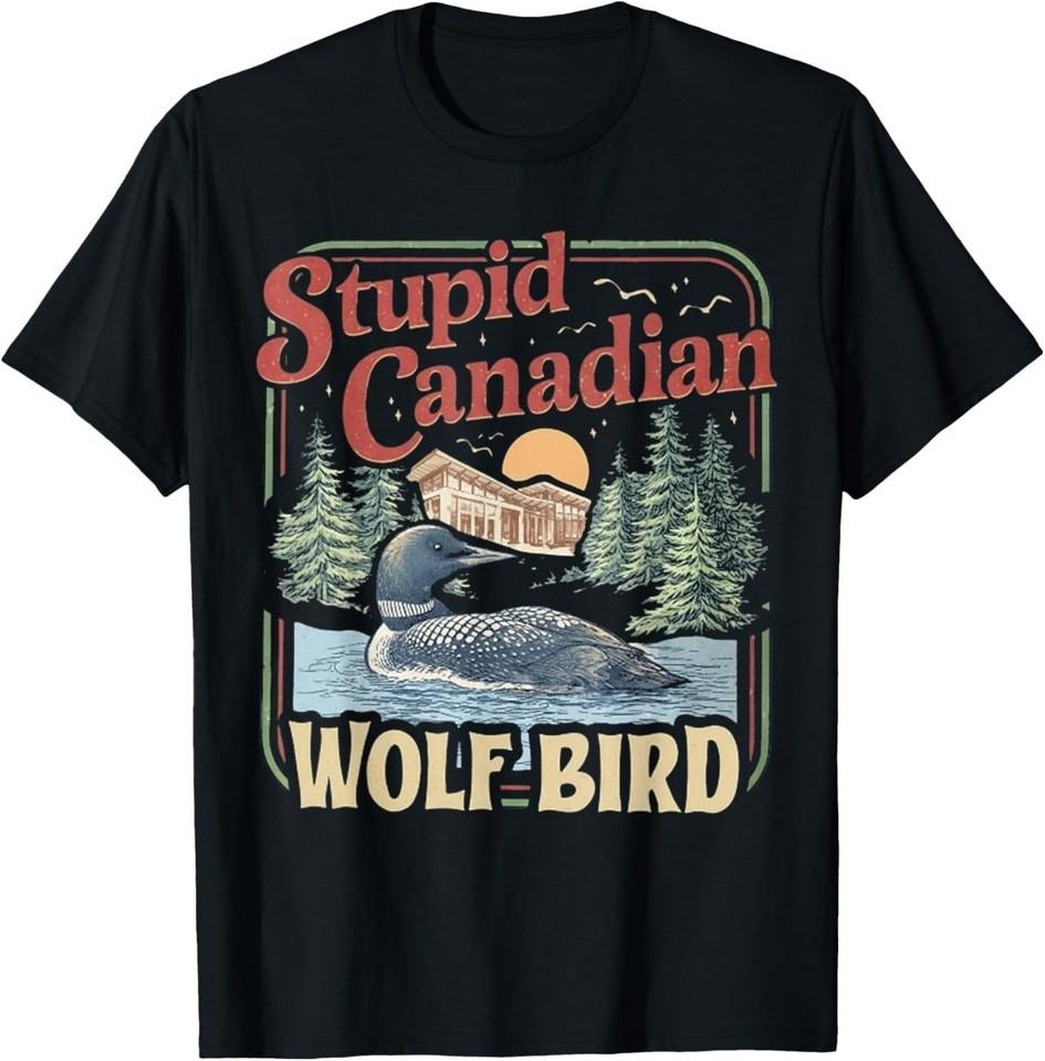 Stupid Canadian Wolf Bird Humor Quote T-Shirt M