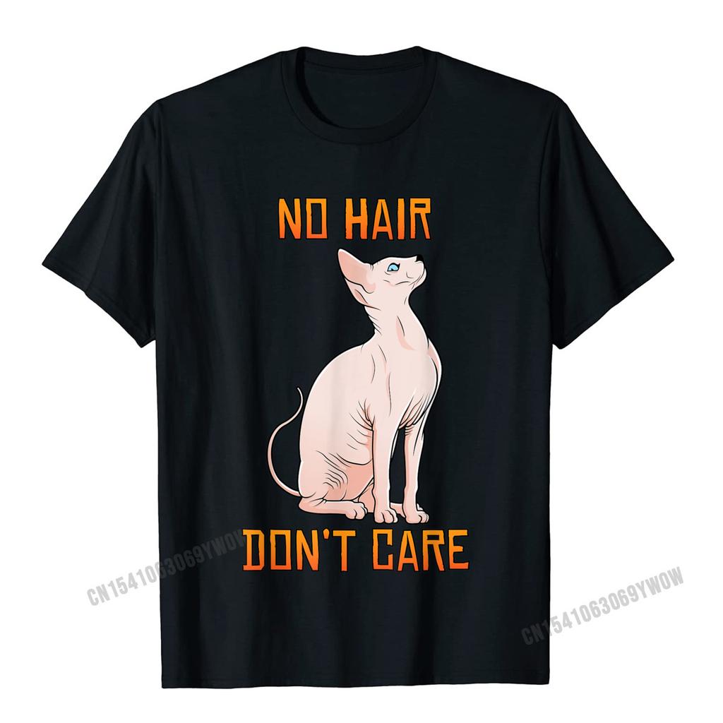 Cute Hairless Sphynx Cat Shirt No Hair Dont Care TShirt Camisas Unisex Casual Tshirts For Unisex Cotton Tops Tees Normal Fitted