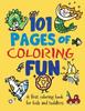 The 101 Pages of Coloring Fun : A First Coloring Book for Kids and Toddlers Ages 2-4, 3-5, 4-6, pre-K, Kindergarten Book