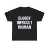 Bloody Difficult Woman Graphic Tee Shirt, S-5XL