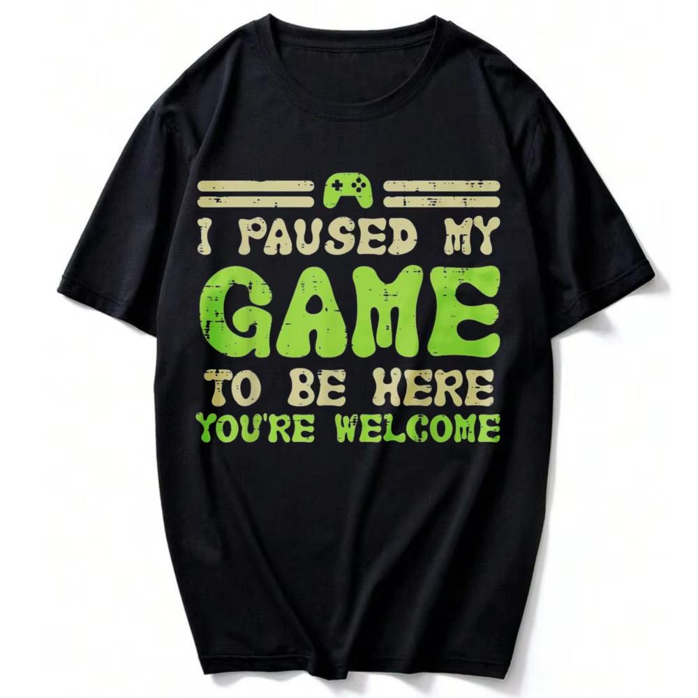Paused My Game To Be Here Funny Video Gamer Unisex TShirt Unisex Funny Outdoors High Quality Cotton ShortSleev Streetwear Tops