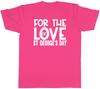 For the Love of St Georges Day Unisexs Unisex TShirt Tee