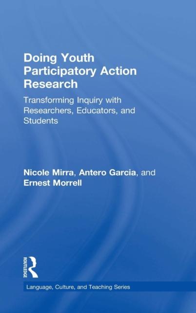 The Doing Youth Participatory Action Research : Transforming Inquiry with Researchers, Educators, and Students Book
