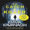 To Catch a Killer by Emma Kavanagh Paperback Book 9781409174981
