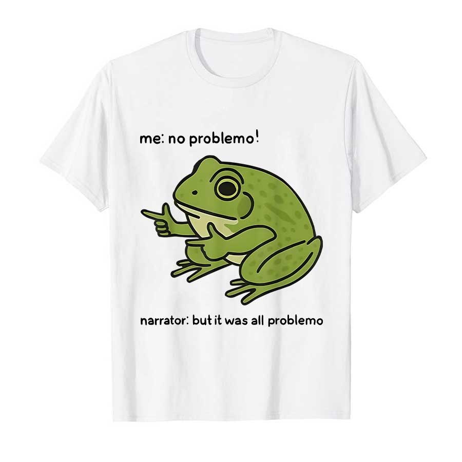 

Me No Problemo Narrator But It Was All Problemo Funny Frog Meme Print for Women Short Sleeve T-shirt Tops Casual Clothing S