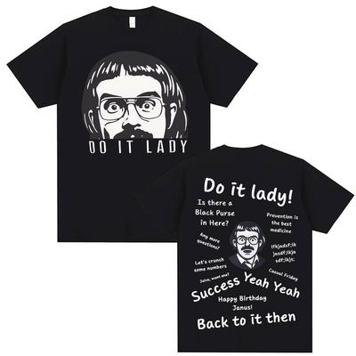Funny Do It Lady Chit T Shirt Vintage Viral Humor Gift Idea Graphic Tee Shirt Men's Women Short Sleeve Hip Hop Oversized T-shirt