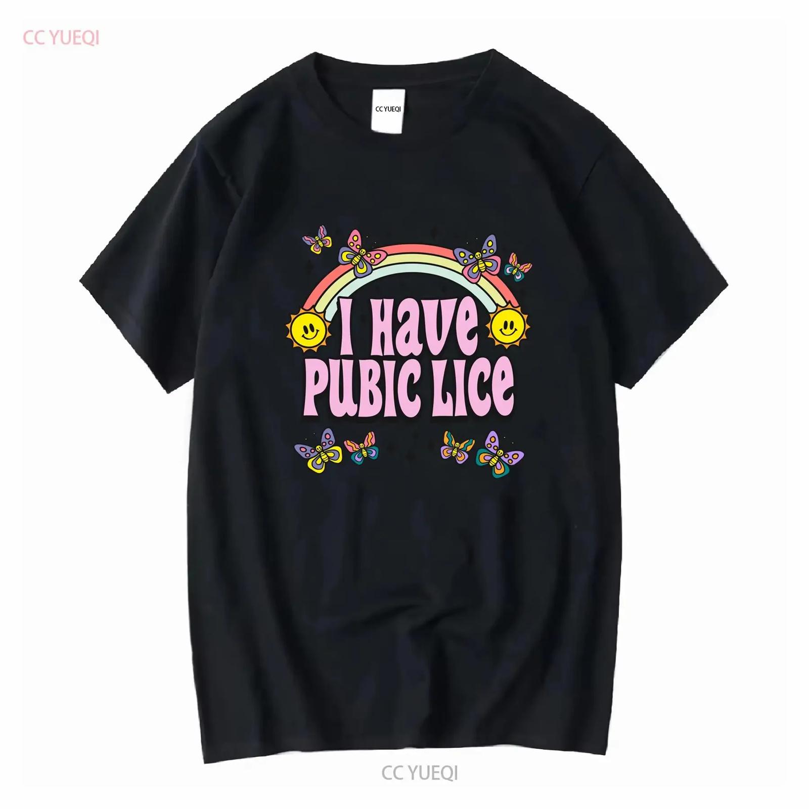 I Have Pubic Lice Funny T Shirt Sarcastic Oddly Specific Meme Ironic Novelty Iconic Offensive Gen Z long or short sleeves XXXXXL разноцветный