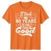 Personalised It Took Me 80 Years Birthday Unisexs TShirt Unisexs Graphic Unisex Top