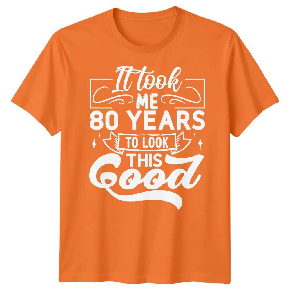 Personalised It Took Me 80 Years Birthday Unisexs TShirt Unisexs Graphic Unisex Top