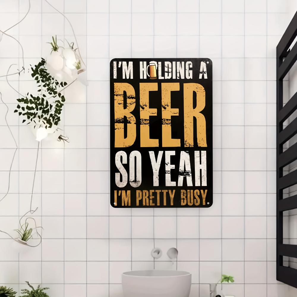 1pc, I'm holding a beer, so YEAHI is busy Classic metal aluminum sign, classic plaque decoration, hanging plaque