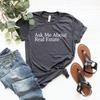 Ask Me About Real Estate Shirt, Gift for Real Estate Agent, Gift To Agent, Agent Gift, Real Estate Broker, Agent Shirt Real Estate